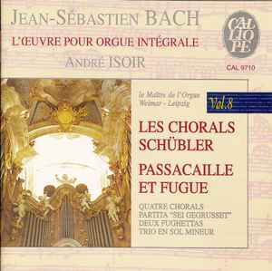 Produit Oeuvre pour Orgue, Integrale, Vol. 8: Passacaille &amp; 6 Chorals Isoir, orgue - Johann Sebastian Bach
